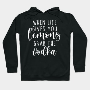 When life gives you lemons grab the vodka Hoodie